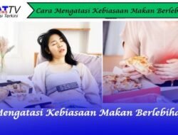 6 Cara Mengatasi Kebiasaan Makan Berlebihan