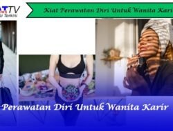 8 Kiat Perawatan Diri Untuk Wanita Karier