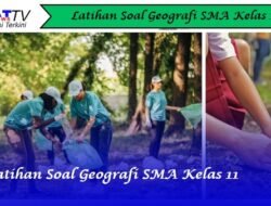 Latihan Soal Geografi SMA Kelas 11