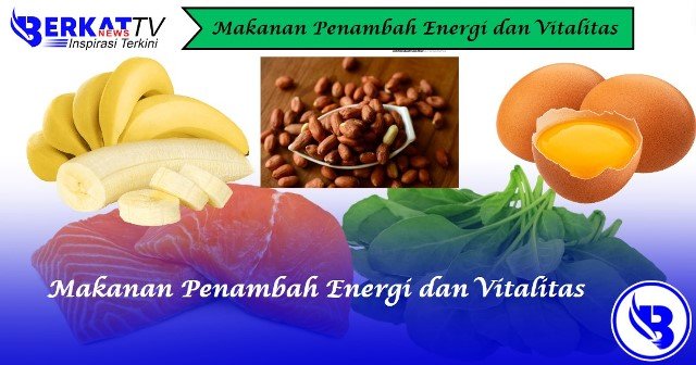 Makanan penambah energi dan vitalitas