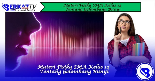 Materi Fisika SMA Kelas 12 Tentang Gelombang Bunyi