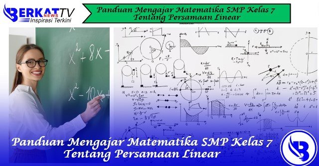 Panduan Mengajar Matematika SMP Kelas 7 Tentang Persamaan Linear
