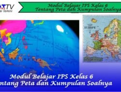 Modul Belajar IPS Kelas 6 Tentang Peta dan Kumpulan Soalnya