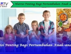 Nutrisi Penting Bagi Pertumbuhan Anak-anak