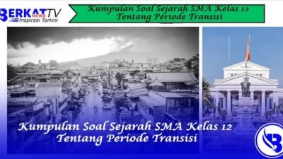 Kumpulan Soal Sejarah SMA Kelas 12 Tentang Periode Transisi