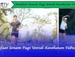 Manfaat Senam Pagi Untuk Kesehatan Tubuh