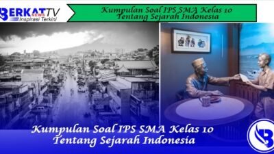 Kumpulan Soal IPS SMA Kelas 10 Tentang Sejarah Indonesia