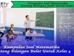 Kumpulan Soal Matematika Tentang Bilangan Bulat Untuk Kelas 4