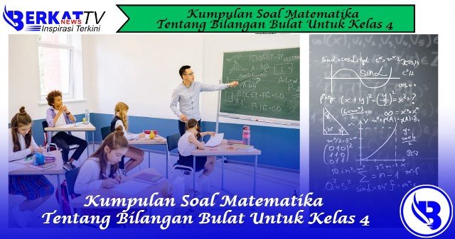 Kumpulan Soal Matematika Tentang Bilangan Bulat Untuk Kelas 4
