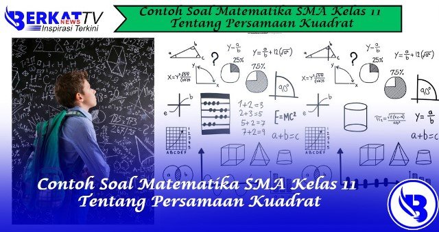 Contoh Soal Matematika SMA Kelas 11 Tentang Persamaan Kuadrat