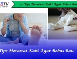 10 Tips Merawat Kaki Agar Bebas Bau