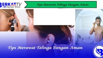 Tips merawat telinga dengan aman