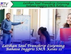 Latihan Soal Transkrip Listening Bahasa Inggris SMA Kelas 11
