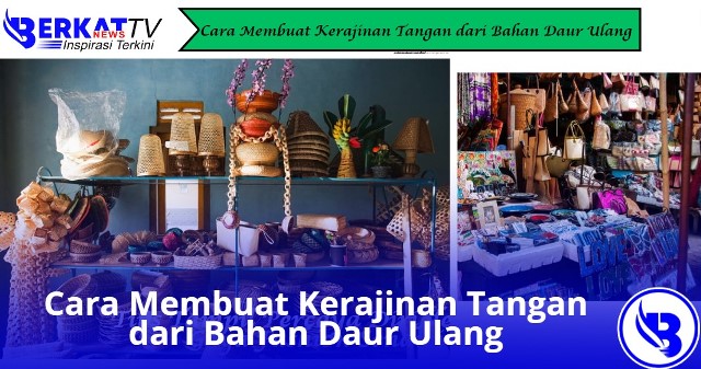 Cara Membuat Kerajinan Tangan dari Bahan Daur Ulang