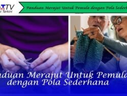 Panduan Merajut Untuk Pemula dengan Pola Sederhana