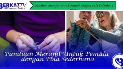 Panduan Merajut Untuk Pemula dengan Pola Sederhana