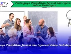 Pentingnya Pendidikan Formal dan Informal Dalam Kehidupan