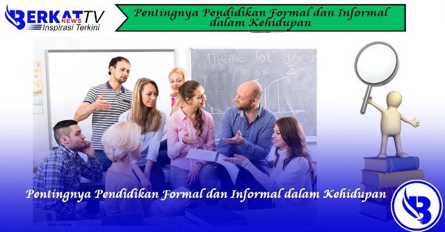 Pentingnya Pendidikan Formal dan Informal dalam Kehidupan