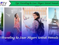 Tips Traveling ke Luar Negeri Untuk Pemula