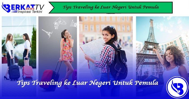 Tips Traveling ke Luar Negeri untuk Pemula. Desain ilustrasi foto berkatnewstv