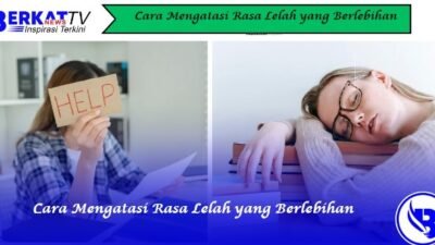 Cara Mengatasi Rasa Lelah yang Berlebihan