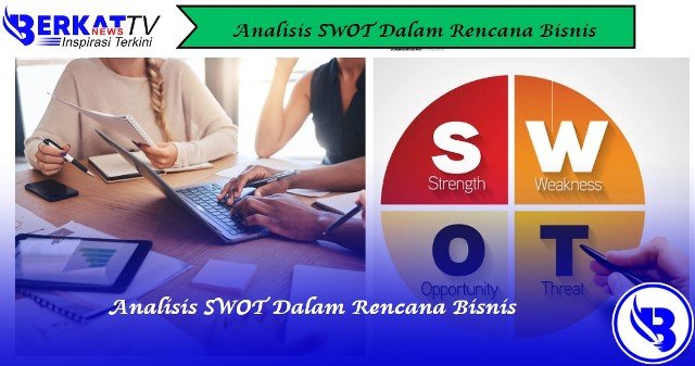 Analisis SWOT Dalam Rencana Bisnis