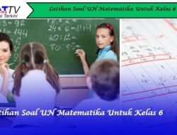 Latihan Soal UN Matematika Untuk Kelas 6