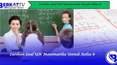 Latihan Soal UN Matematika Untuk Kelas 6