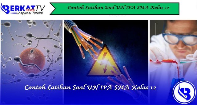 Contoh Latihan Soal UN IPA SMA Kelas 12