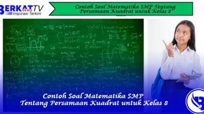 Contoh Soal Matematika SMP Tentang Persamaan Kuadrat untuk Kelas 8
