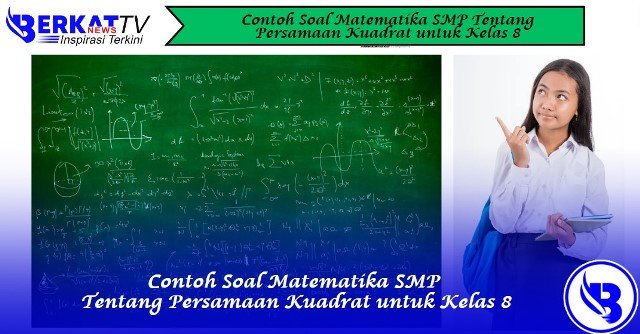 Contoh Soal Matematika SMP Tentang Persamaan Kuadrat untuk Kelas 8