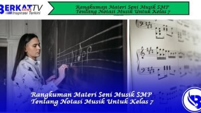 Rangkuman Materi Seni Musik SMP Tentang Notasi Musik Untuk Kelas 7