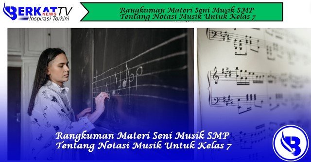 Rangkuman Materi Seni Musik SMP Tentang Notasi Musik Untuk Kelas 7