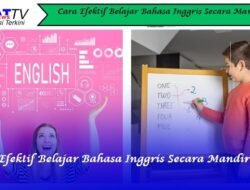 Cara Efektif Belajar Bahasa Inggris Secara Mandiri