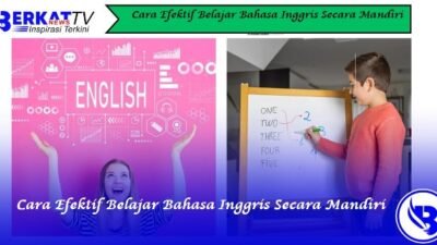 Cara Efektif Belajar Bahasa Inggris Secara Mandiri