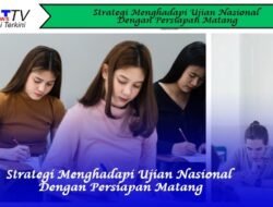 Strategi Menghadapi Ujian Nasional Dengan Persiapan Matang