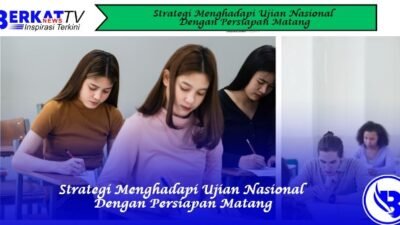 Strategi Menghadapi Ujian Nasional Dengan Persiapan Matang