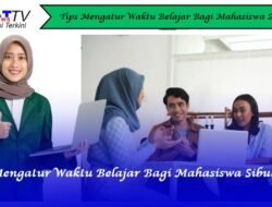 Tips Mengatur Waktu Belajar Bagi Mahasiswa Sibuk