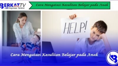 Cara Mengatasi Kesulitan Belajar pada Anak