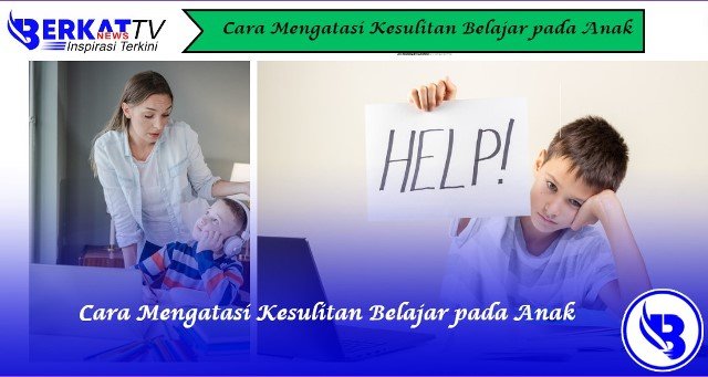 Cara Mengatasi Kesulitan Belajar pada Anak