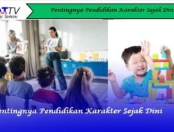 Pentingnya Pendidikan Karakter Sejak Dini