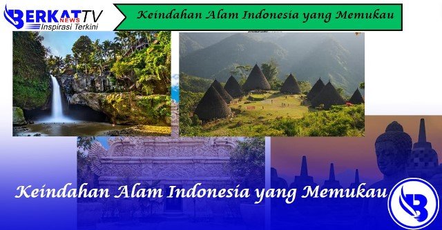 Keindahan Alam Indonesia yang Memukau