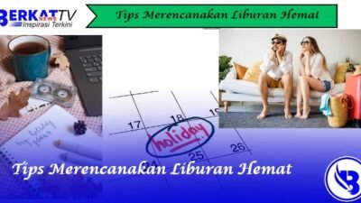 Tips Merencanakan Liburan Hemat