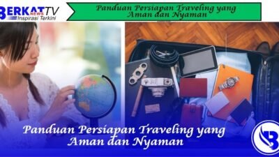 Panduan Persiapan Traveling yang Aman dan Nyaman