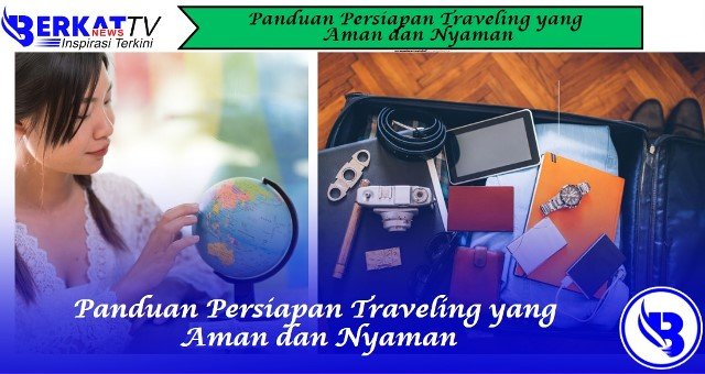 Panduan Persiapan Traveling yang Aman dan Nyaman