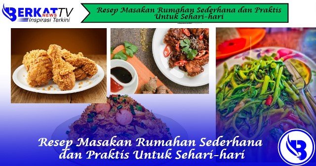 Resep Masakan Rumahan Sederhana dan Praktis Untuk Sehari-hari