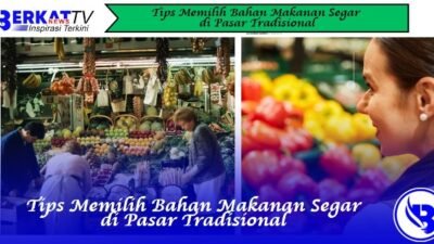 Tips Memilih Bahan Makanan Segar di Pasar Tradisional