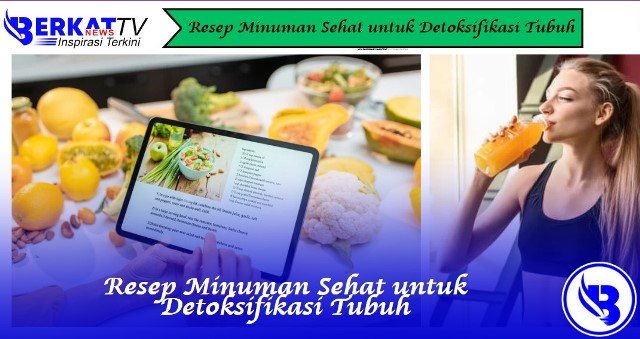 Resep Minuman Sehat untuk Detoksifikasi Tubuh