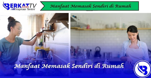Manfaat Memasak Sendiri di Rumah