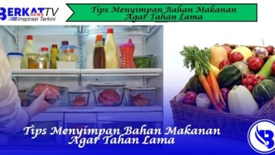 Tips Menyimpan Bahan Makanan Agar Tahan Lama